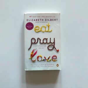 “Eat, Pray, Love” a novel by Elizabeth Gilbert -EUC